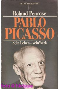 Pablo Picasso : sein Leben - sein Werk.   - Heyne-Bücher / 12 ; 82