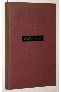 Linien eines Lebens : Friedrich Bischoff ; Gestalt, Wesen und Werk ; zum 60. Geburtstag am 26. Januar 1956