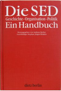 Die SED.   - Geschichte. Organisation. Politik. Ein Handbuch. In Zusammenarbeit mit Christine Krauss und Detlef Nakath.
