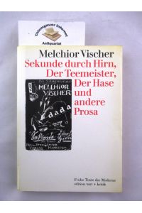 Sekunde durch Hirn, Der Teemeister, Der Hase und andere Prosa.   - Hrsg. von Hartmut Geerken, Frühe Texte der Moderne