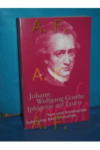 Iphigenie auf Tauris : ein Schauspiel , Leipzig 1787.   - Johann Wolfgang Goethe. Mit einem Kommentar von Axel Schmitt / Suhrkamp-BasisBibliothek , 103