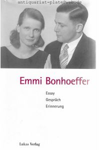 Emmi Bonhoeffer. Essay. Gespräch. Erinnerung.