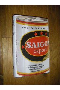 Saigon export. Vietnams Comeback. Seltsame Bereichte aus einem neueröffneten Land