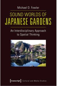 Sound Worlds of Japanese Gardens  - An Interdisciplinary Approach to Spatial Thinking