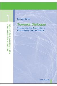 Towards Dialogue: Teacher/Student Interaction in Interreligious Communication.   - Teacher/Student Interaction in Interreligious Communication