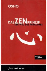 Das Zen-Prinzip.   - Der Weg des Paradoxes. [Übersetzung: Prem Nirvano. Zusammengestellt von Sarito Carol Neiman.].