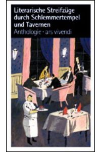 Literarische Streifzüge durch Schlemmertempel und Tavernen. Anthologie