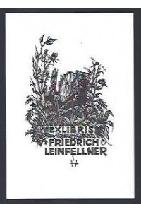 Exlibris für Friedrich Leinfellner.   - Holzschnitt von Leopold Hofmann im Druck signiert u. auf der Rückseite mit Stempel datiert.