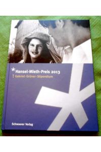 Hansel-Mieth-Preis 2013.   - Gabriel-Grüner-Stipendium