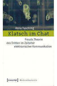 Klatsch im Chat. Freuds Theorie des Dritten im Zeitalter elektronischer Kommunikation.   - MedienAnalysen Bd. 1.