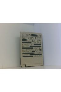 Leben im ägyptischen Altertum - Literatur, Urkunden, Briefe aus vier Jahrtausenden. Hrsg. von d. Staatl. Museen zu Berlin, Papyrussammlung.