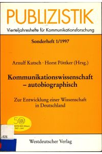 Kommunikationswissenschaft - autobiographisch  - Zur Entwicklung einer Wissenschaft in Deutschland