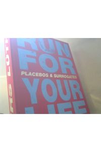 Run for your life : (placebos & surrogates)