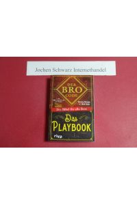 Der Bro Code : die Bibel für alle Bros; Das Playbook; Barney Stinson mit Matt Kuhn ; Übersetzung: Manfred Allié