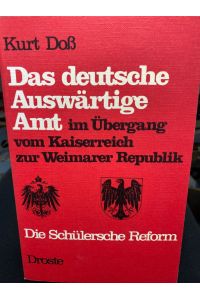 Das deutsche Auswärtige Amt im Übergang vom Kaiserreich zur Weimarer Republik : d. Schülersche Reform.