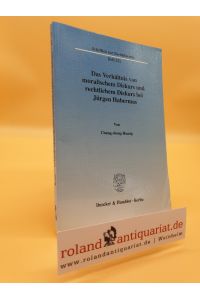 Das Verhältnis von moralischem Diskurs und rechtlichem Diskurs bei Jürgen Habermas / von Chung-cheng Huang / Schriften zur Rechtstheorie ; H. 231