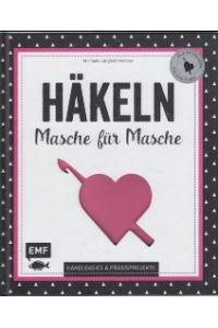 Häkeln - Masche für Masche : Häkelbasics & Praxisprojekte.   - Alle Grundlagen für Einsteiger.
