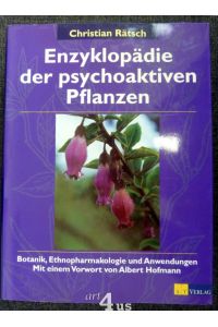 Enzyklopädie der psychoaktiven Pflanzen : Botanik, Ethnopharmakologie und Anwendung.   - Mit einem Vorw. von Albert Hofmann