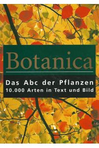 Botanica. Das ABC der Pflanzen. 10000 Arten in Text und Bild. Hrsg. Gordon Cheers. Autoren Geoff Burnie . Übers. aus dem Engl. Natascha Ajanassjew, Thomas Batinic.