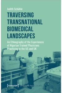 Traversing Transnational Biomedical Landscapes  - An Ethnography of the Experiences of Nigerian Trained Physicians Practicing in the US and UK
