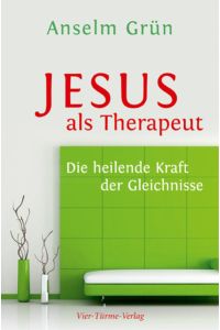 Jesus als Therapeut : die heilende Kraft der Gleichnisse.