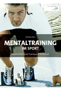 Mentaltraining im Sport : bessere Leistung bei Training und Wettkampf.