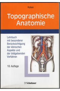 Topographische Anatomie - Lehrbuch mit besonderer Berücksichtigung der klinischen Aspekte und der bildgebenden Verfahren
