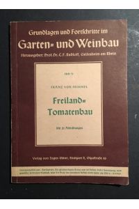 Freiland-Tomatenbau. Grundlagen und Fortschritte im Garten- und Weinbau. Heft 71.
