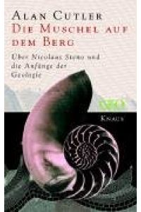 Die Muschel auf dem Berg : über Nicolaus Steno und die Anfänge der Geologie.   - Aus dem amerikan. Engl. von Harald Stadler