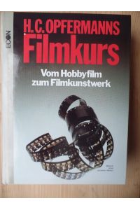 Opfermanns Filmkurs, Vom Hobbyfilm zum Filmkunstwerk