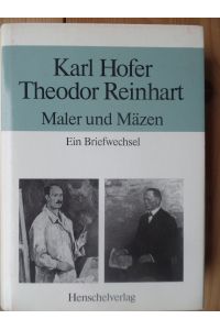 Karl Hofer - Theodor Reinhart : Maler und Mäzen ; ein Briefwechsel in Auswahl.