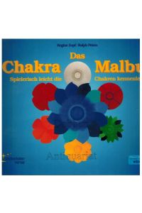 Das Chakra Malbuch. Spielerisch leicht die Chakren kennenlernen.   - Das Unsichtbare wird sichtbar.