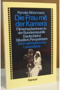 Die Frau mit der Kamera, . Filmemacherinnen in der Bundesrepublik Deutschland. Situation, Perspektiven, Zehn exemplarische Lebensläufe.