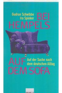 Bei Hempels auf dem Sofa : auf der Suche nach dem deutschen Alltag.   - Gudrun Schwibbe/Ira Spieker. Mit Beitr. von Maria Baalmann ...