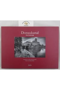 Donaukanal : eine Hommage.   - Fotografien von Peter Hetzmannseder ; Texte von Andreas Belwe.