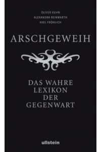 Arschgeweih: Das wahre Lexikon der Gegenwart  - Das wahre Lexikon der Gegenwart