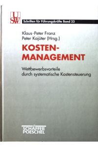 Kostenmanagement : Wettbewerbsvorteile durch systematische Kostensteuerung.   - USW-Schriften für Führungskräfte ; Bd. 33;
