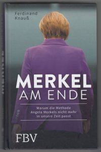 Merkel am Ende: Warum die Methode Angela Merkels nicht mehr in unsere Zeit passt