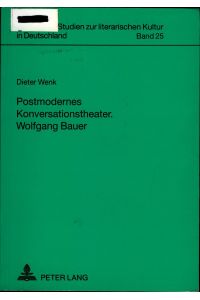 Postmodernes Konversationstheater- Wolfgang Bauer  - Wolfgang Bauer