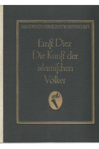 Die Kunst der islamischen Völker.   - Handbuch der Kunstwissenschaft.