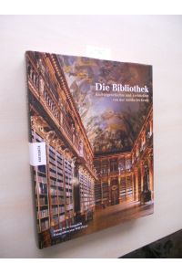 Die Bibliothek.   - Kulturgeschichte und Architektur von der Antike bis heute.