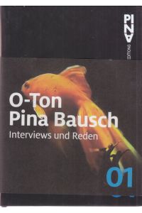 O-Ton Pina Bausch.   - Interviews und Reden. Herausgegeben von Stefan Koldehoff und der PinaPausch Foundation. Redaktion Magdalena Zuther.