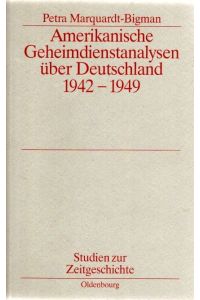 Amerikanische Geheimdienstanalysen über Deutschland 1942 - 1949.   - Studien zur Zeitgeschichte / Bd. 45;