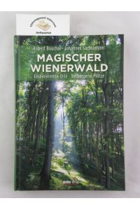 Magischer Wienerwald : faszinierende Orte - verborgene Plätze.