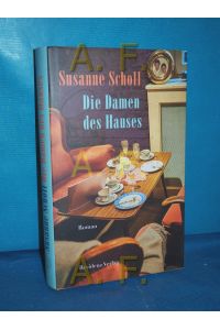 Die Damen des Hauses : Roman / MIT WIDMUNG von Susanne Scholl