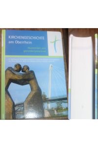 Kirchengeschichte am Oberrhein : ökumenisch und grenzüberschreitend
