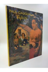 Paul Gauguin: Tahiti  - (Katalog zur Ausstellung Staatsgalerie Stuttgart 7.2.1998 - 1.6.1998)