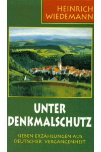 Unter Denkmalschutz. Sieben Erzählungen aus deutscher Vergangenheit.   - Hrsg. von Thomas Wiedemann / Teil von: Anne-Frank-Shoah-Bibliothek
