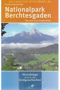 Nationalpark Berchtesgaden. Tiefe Seen und schroffe Höhen.   - Streifzüge durch die Erdgeschichte.
