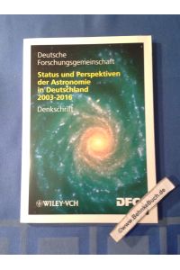 Status und Perspektiven der Astronomie in Deutschland 2003 - 2016 : Denkschrift.   - Deutsche Forschungsgemeinschaft. Red.-Komitee: Andreas Burkert ...